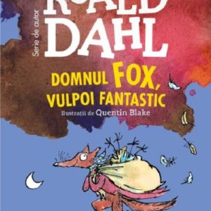 Carte citită la 5 și 7 ani - Domnul Fox, Vulpoiul fantastic, Roald Dahl
