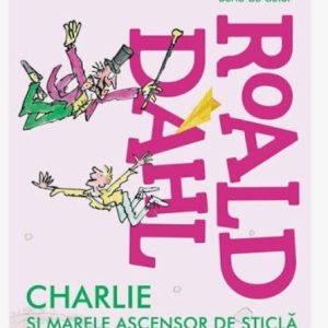 Carte citită la 5 și 7 ani - Charlie și marele ascensor de sticlă - Roald Dahl